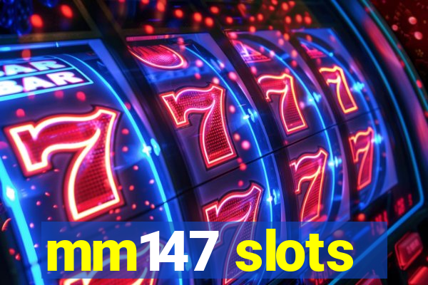 mm147 slots